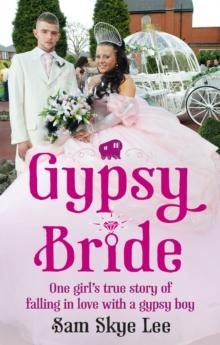 Gypsy Bride : One girl's true story of falling in love with a gypsy boy