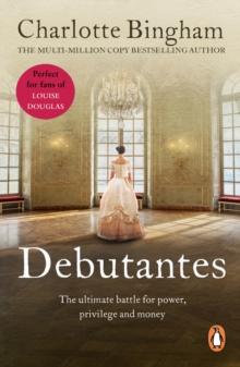 Debutantes : (Debutantes: 1): a delightful and stylish saga focusing on the battle for love, power, money and privilege from bestselling author Charlotte Bingham