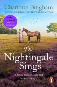 The Nightingale Sings : an uplifting and moving tale of a special bond from bestselling author Charlotte Bingham