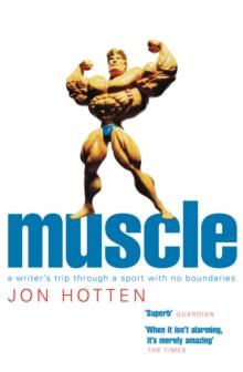 Muscle : A Writer's Trip Through a Sport with No Boundaries