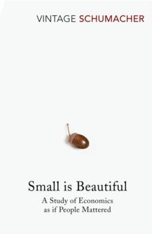 Small Is Beautiful : A Study of Economics as if People Mattered