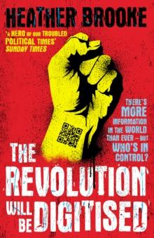 The Revolution will be Digitised : Dispatches from the Information War