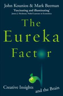 The Eureka Factor : Creative Insights and the Brain