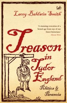 Treason In Tudor England : Politics and Paranoia