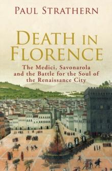 Death in Florence : the Medici, Savonarola and the Battle for the Soul of the Renaissance City