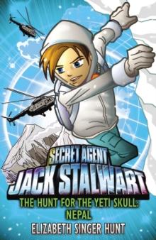 Jack Stalwart: The Hunt for the Yeti Skull : Nepal: Book 13