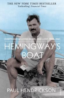 Hemingway's Boat : Everything He Loved in Life, and Lost, 1934-1961