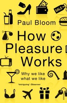 How Pleasure Works : Why we like what we like