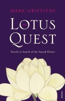 The Lotus Quest : In Search of the Sacred Flower