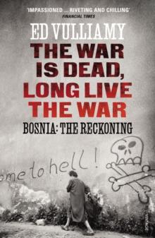 The War is Dead, Long Live the War : Bosnia: the Reckoning