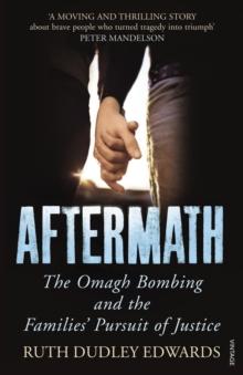 Aftermath : The Omagh Bombing and the Families' Pursuit of Justice