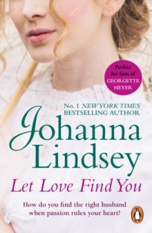 Let Love Find You : A sparkling and passionate romantic adventure from the #1 New York Times bestselling author Johanna Lindsey