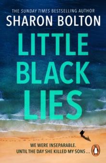 Little Black Lies : a tense and twisty psychological thriller from Richard & Judy bestseller Sharon Bolton