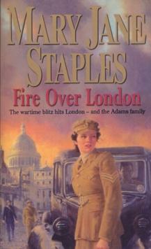 Fire Over London : A Novel of the Adams Family Saga