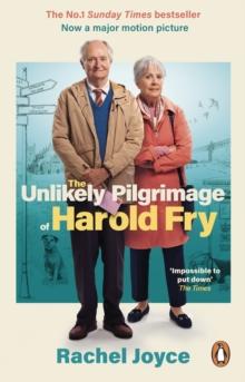 The Unlikely Pilgrimage Of Harold Fry : The uplifting and redemptive No. 1 Sunday Times bestseller