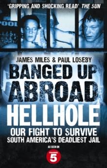 Banged Up Abroad: Hellhole : Our Fight to Survive South America's Deadliest Jail