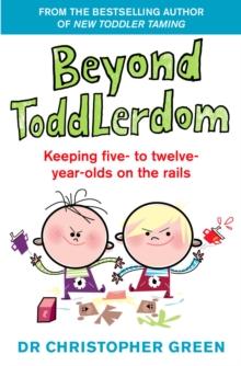 Beyond Toddlerdom : Keeping five- to twelve-year-olds on the rails