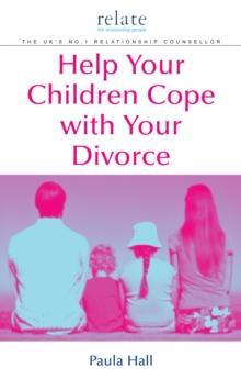 Help Your Children Cope With Your Divorce : A Relate Guide