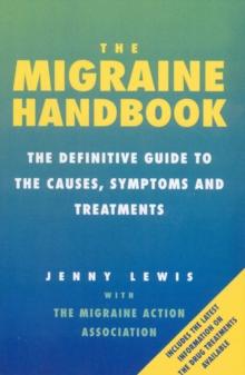 The Migraine Handbook : The Definitive Guide to the Causes, Symptoms and Treatments