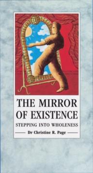 The Mirror Of Existence : Stepping into Wholeness