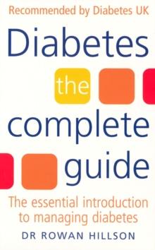 Diabetes : The Complete Guide - The Essential Introduction to Managing Diabetes