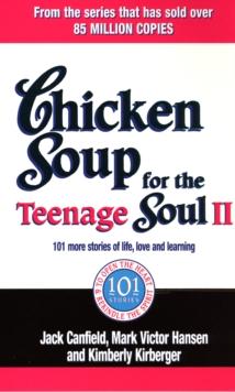 Chicken Soup For The Teenage Soul II : 101 more stories of life, love and learning