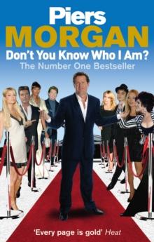 Don't You Know Who I Am? : Insider Diaries of Fame, Power and Naked Ambition