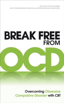 Break Free from OCD : Overcoming Obsessive Compulsive Disorder with CBT