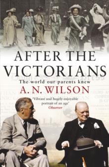 After The Victorians : The World Our Parents Knew