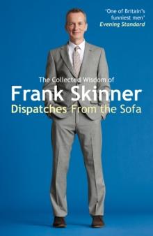 Dispatches From the Sofa : The Collected Wisdom of Frank Skinner