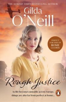 Rough Justice : a compelling saga about life in the East End during the Second World War from the bestselling author Gilda O Neill