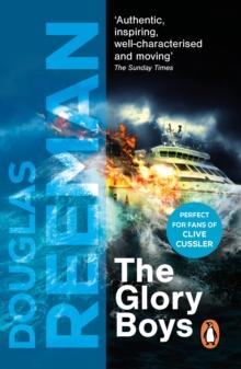 The Glory Boys : a dramatic tale of naval warfare and derring-do from Douglas Reeman, the all-time bestselling master of storyteller of the sea