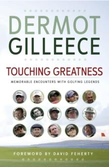 Touching Greatness : Memorable Encounters with Golfing Legends