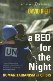 A Bed for the Night : Humanitarianism in Crisis