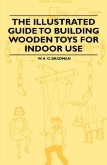 The Illustrated Guide to Building Wooden Toys for Indoor Use