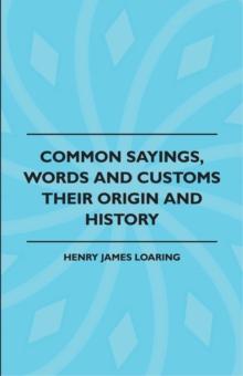 Common Sayings, Words And Customs - Their Origin And History