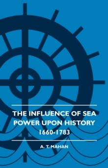 The Influence of Sea Power Upon History 1660-1783