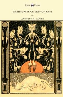 Christopher Cricket On Cats - With Observations And Deductions For The Enlightenment Of The Human Race From Infancy To Maturity And Even Old Age