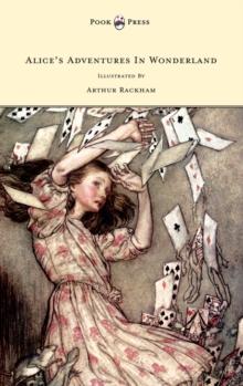 Alice's Adventures In Wonderland - Illustrated By Arthur Rackham