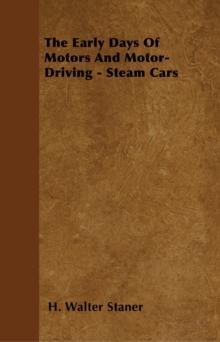 The Early Days Of Motors And Motor-Driving - Steam Cars