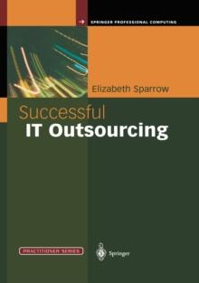 Successful IT Outsourcing : From Choosing a Provider to Managing the Project