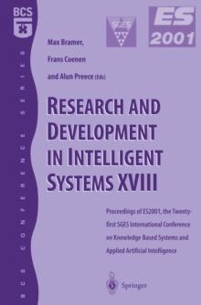 Research and Development in Intelligent Systems XVIII : Proceedings of ES2001, the Twenty-first SGES International Conference on Knowledge Based Systems and Applied Artifical Intelligence, Cambridge,