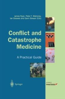 Conflict and Catastrophe Medicine : A Practical Guide