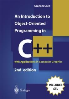 An Introduction to Object-Oriented Programming in C++ : with Applications in Computer Graphics