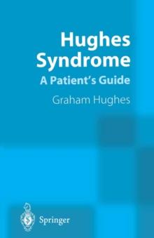 Hughes Syndrome : A Patient's Guide