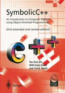 SymbolicC++:An Introduction to Computer Algebra using Object-Oriented Programming : An Introduction to Computer Algebra using Object-Oriented Programming