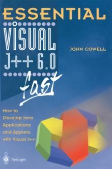 Essential Visual J++ 6.0 fast : How to develop Java applications and applets with Visual J++