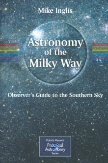 Astronomy of the Milky Way : The Observer's Guide to the Southern Milky Way