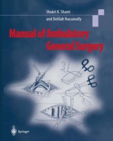 Manual of Ambulatory General Surgery : A Step-by-Step Guide to Minor and Intermediate Surgery