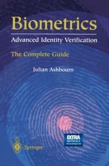 Biometrics: Advanced Identity Verification : The Complete Guide